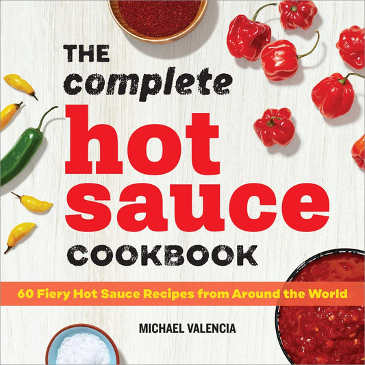 Mikey V's - The Complete Hot Sauce Cookbook